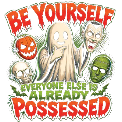 Be Yourself Everyone Else Is Already Possessed Funny Halloween Ghost