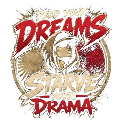 Feed Your Dreams Starve Your Drama Urban Motivational Design