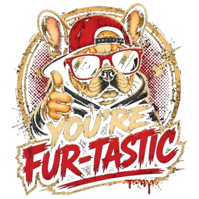 You're Fur-tastic French Bulldog Design